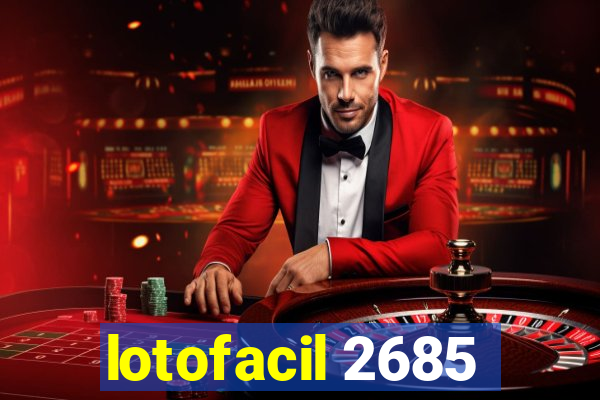 lotofacil 2685